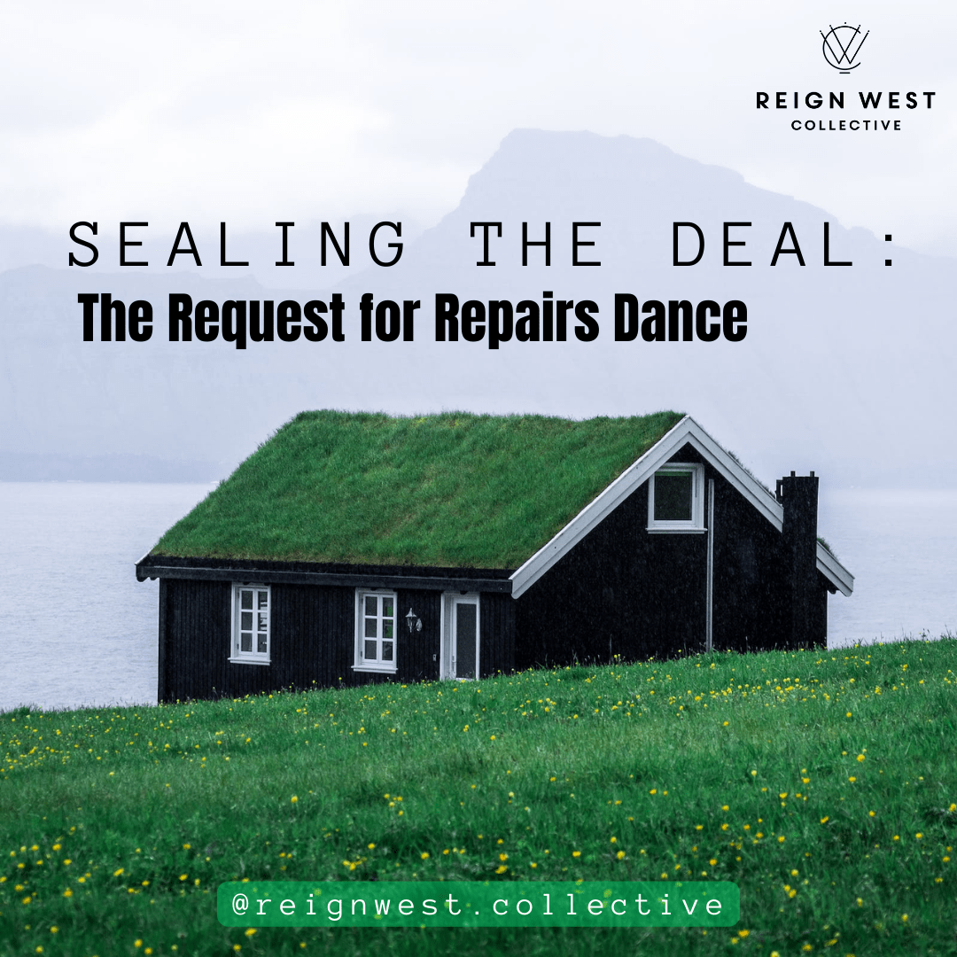 Sealing the Deal: The Request for Repairs Dance