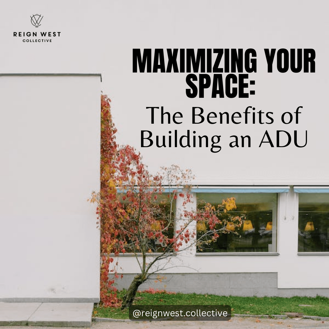 Maximizing Your Space: The Benefits of Building an ADU