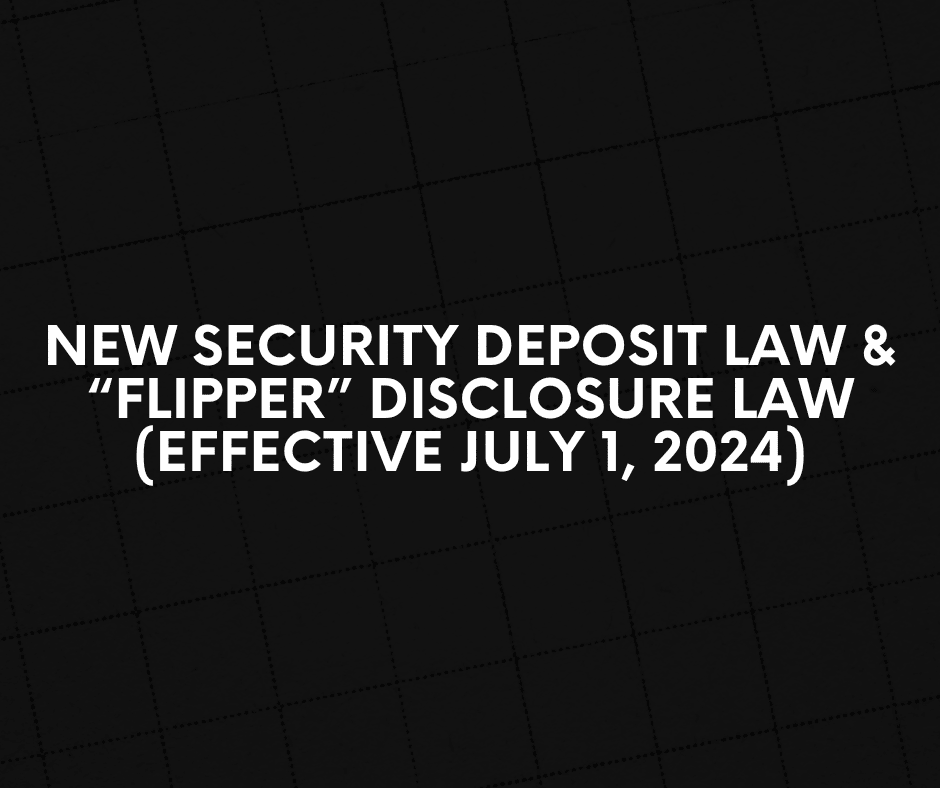 New Security Deposit Law & “Flipper” Disclosure Law (Effective July 1, 2024)