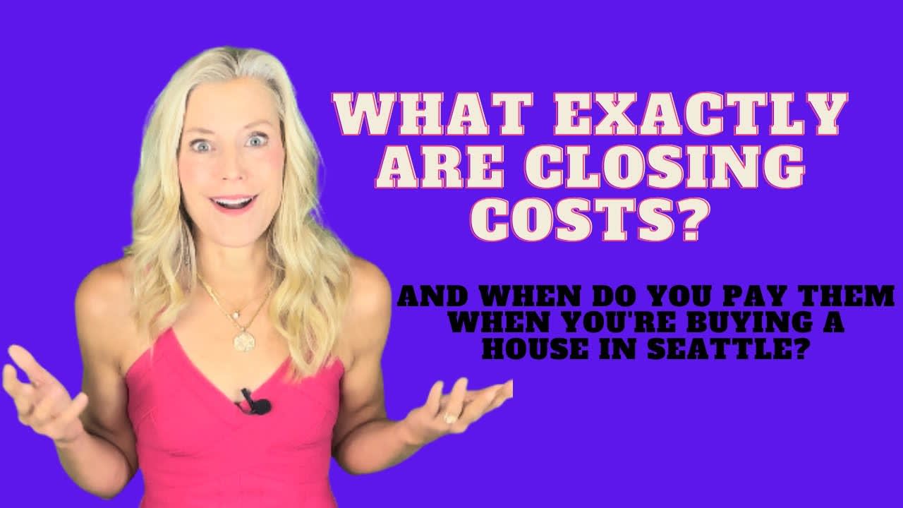 What are Closing Costs in Seattle, Washington and Who and When do you PayThem?