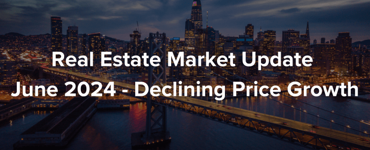 Real Estate Market Update | June 2024 - Declining Price Growth?