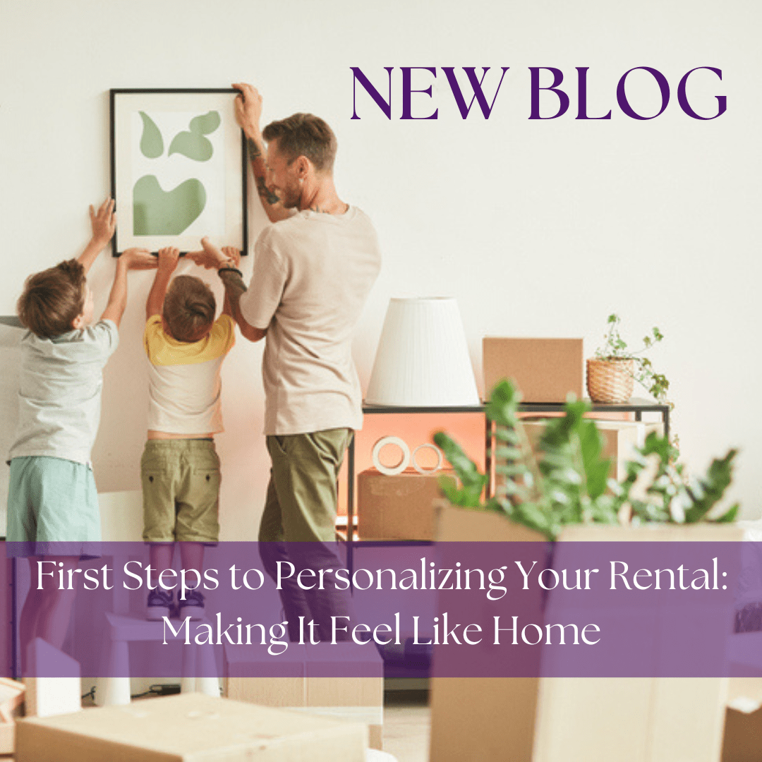 First Steps to Personalizing Your Rental: Making It Feel Like Home
