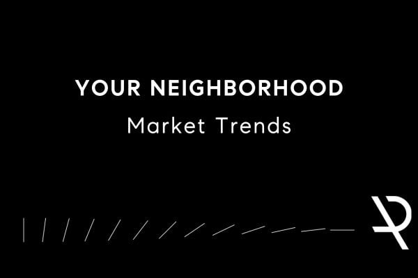 Your Neighborhood Market Trends