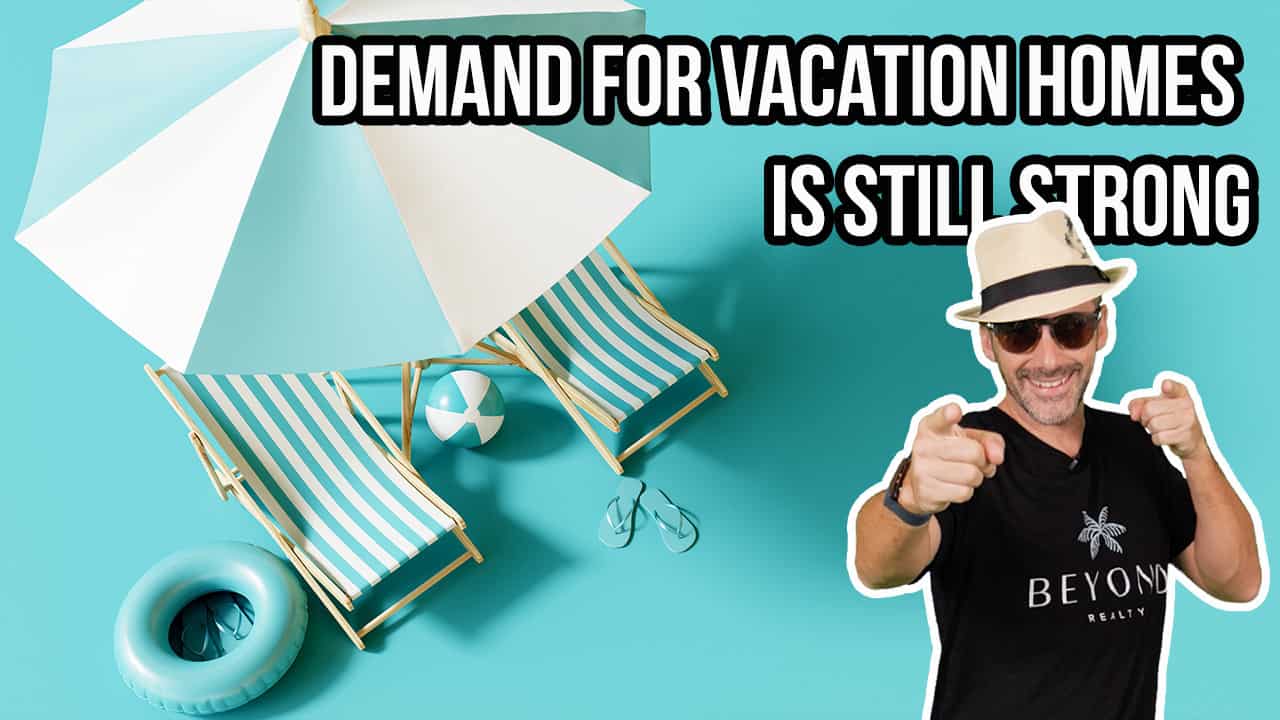 Demand for Vacation Homes Is Still Strong
