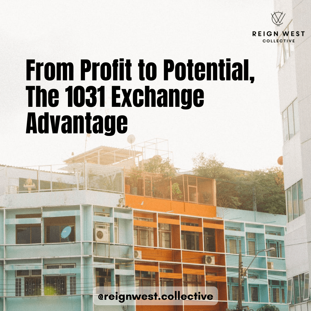 From Profit to Potential, The 1031 Exchange Advantage