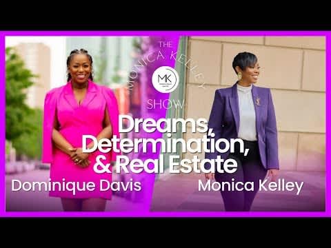 Dreams, Determination, & Real Estate: The Dominique Davis Episode