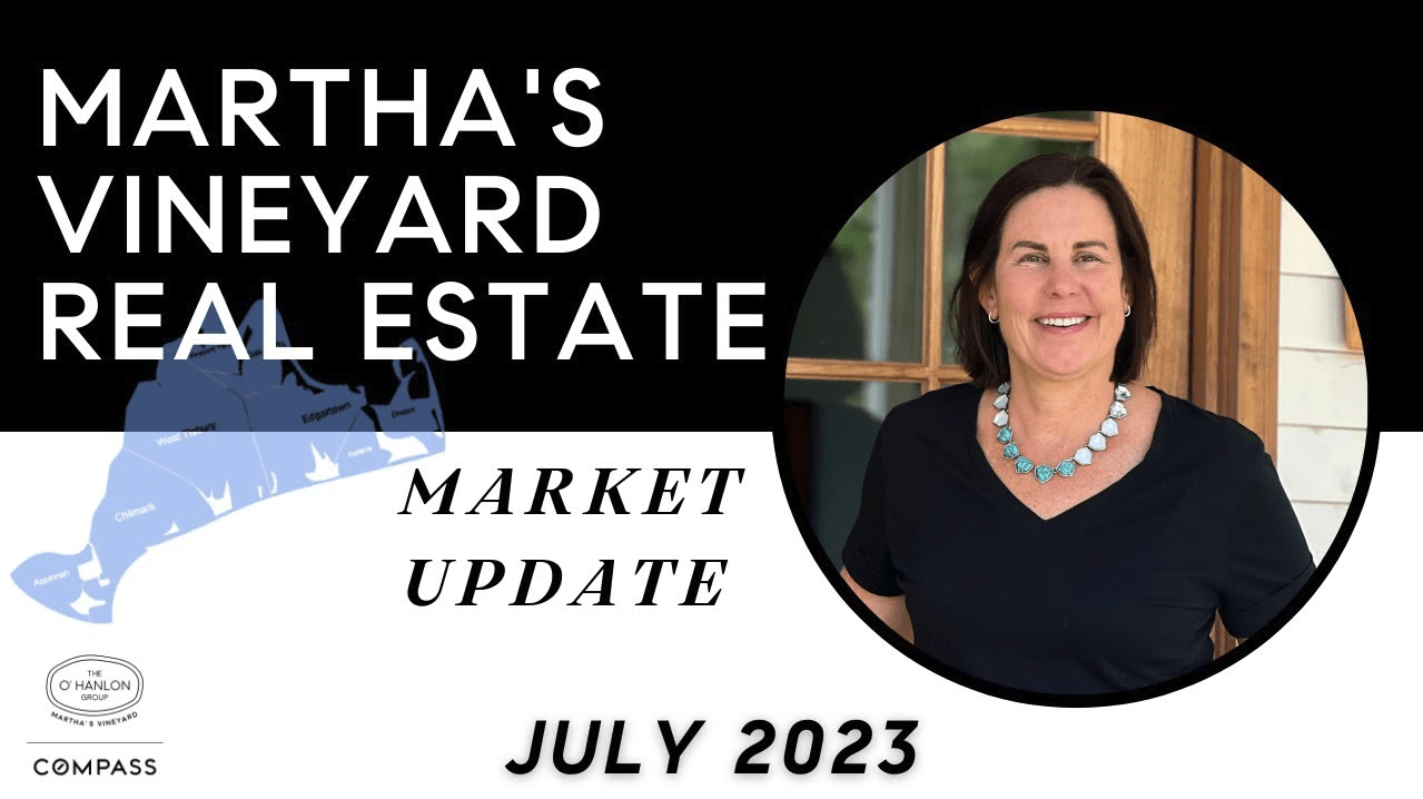 Martha's Vineyard Real Estate Market Update July 2023