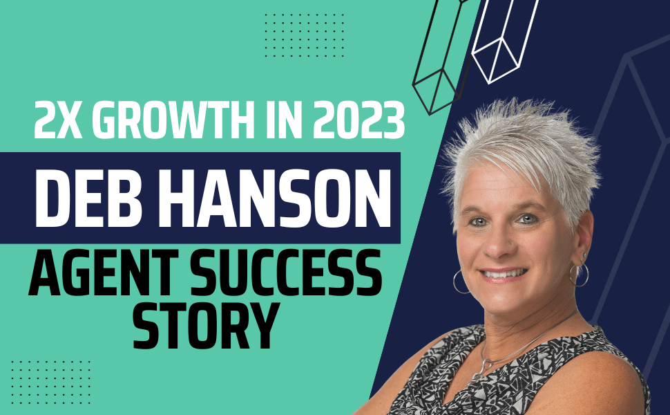 Case Study:Deb Hanson's Transformation: How Embracing Authenticity and Strategy Skyrocketed Her Real Estate Success by 200%