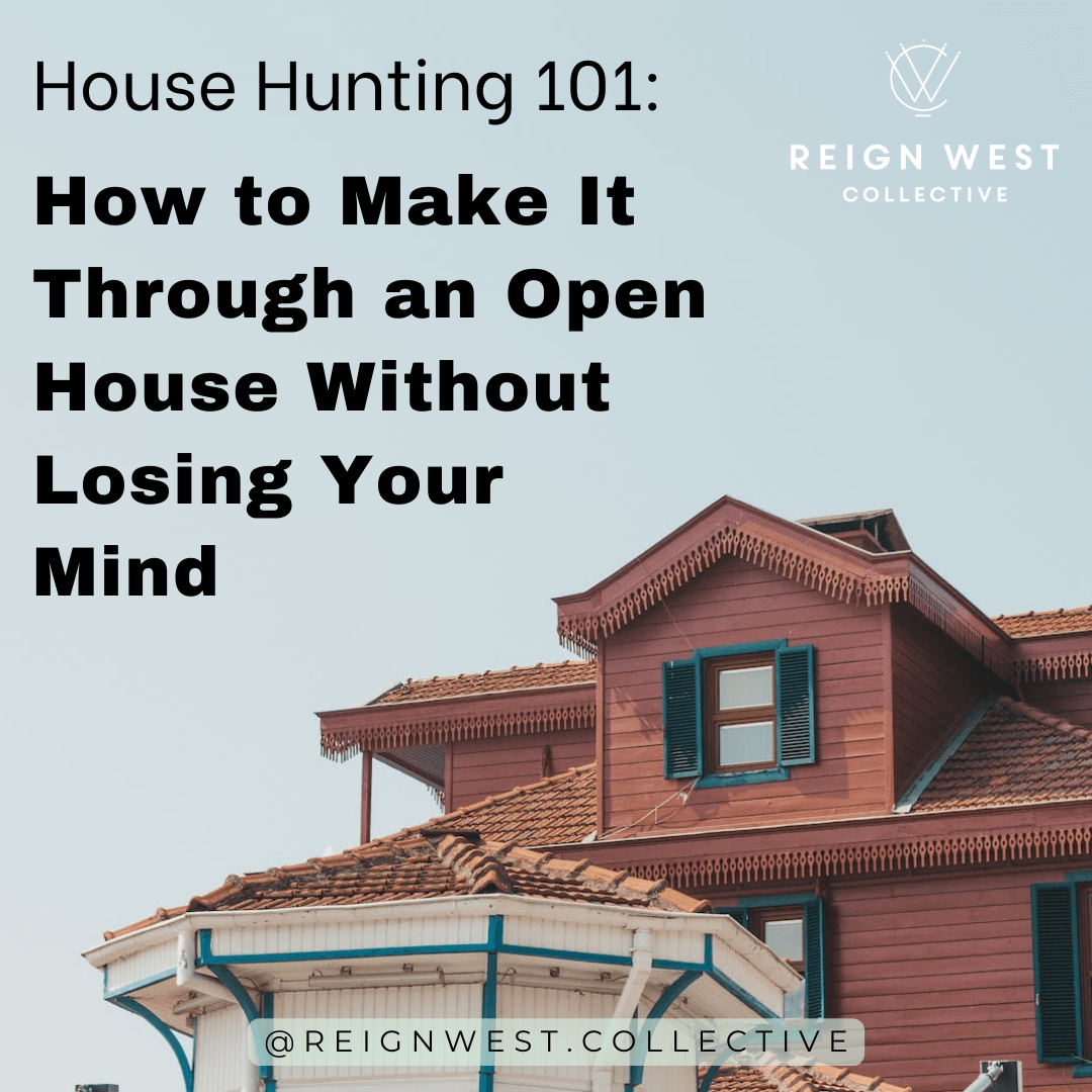 House Hunting 101: How to Make It Through an Open House Without Losing Your Mind