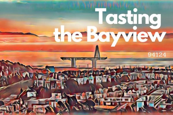 Tasting Bayview: A Local's Culinary Journey Through the 94124