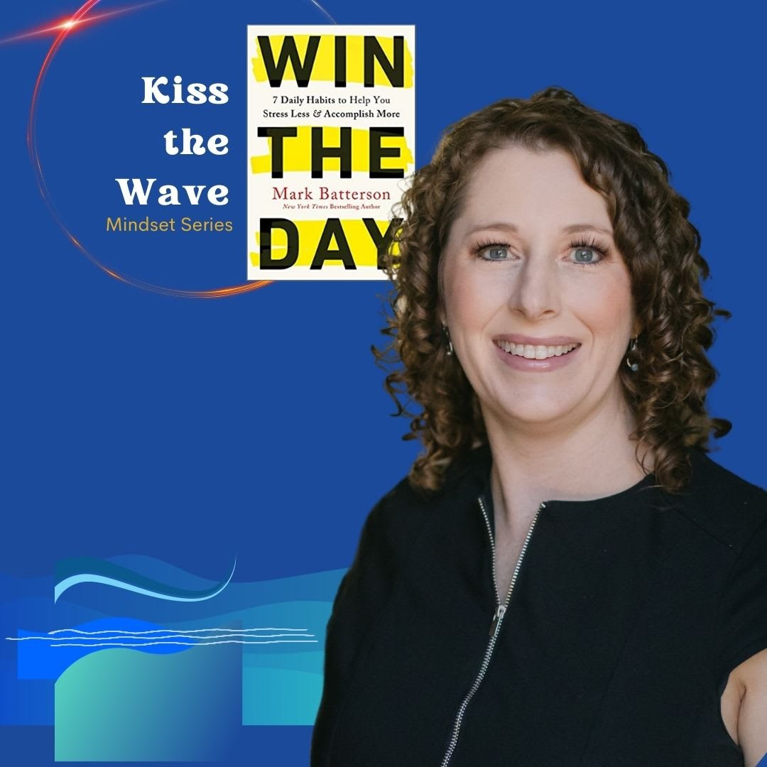 Change Your Mindset - Kiss the Wave and Win the Day