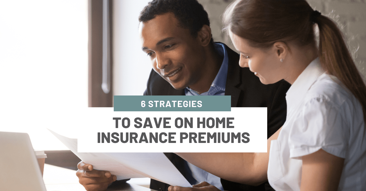 6 Strategies to Save on Home Insurance Premiums