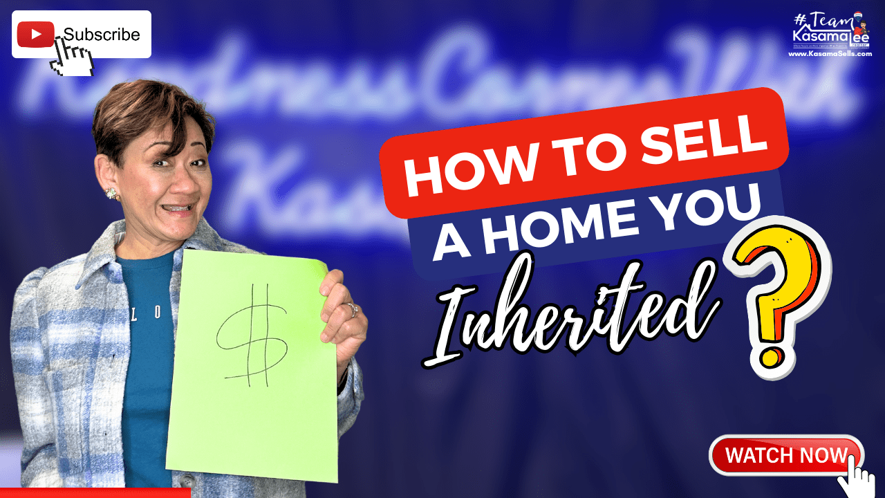 How To Sell A Home You Inherited?  | KasamaSells.com