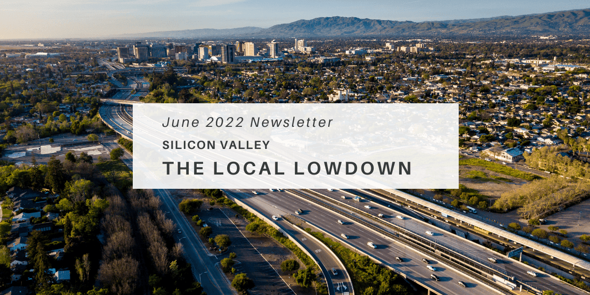 June 2022 Newsletter – Silicon Valley Local Lowdown