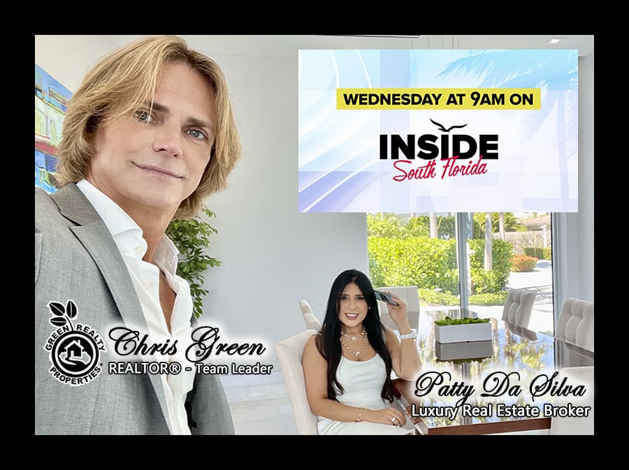 Inside South Florida | Luxury Real Estate Trusted Advisors Chris Green Realtor and Broker Patty Da Silva