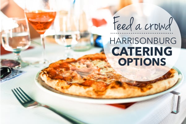Feed a Crowd! Our Favorite Local Catering Options in Harrisonburg