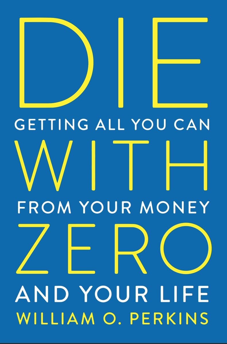  Sharing My Library  With You: Die With Zero by Bill Perkins