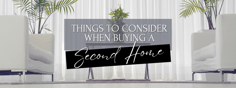 Things to consider when buying a second home