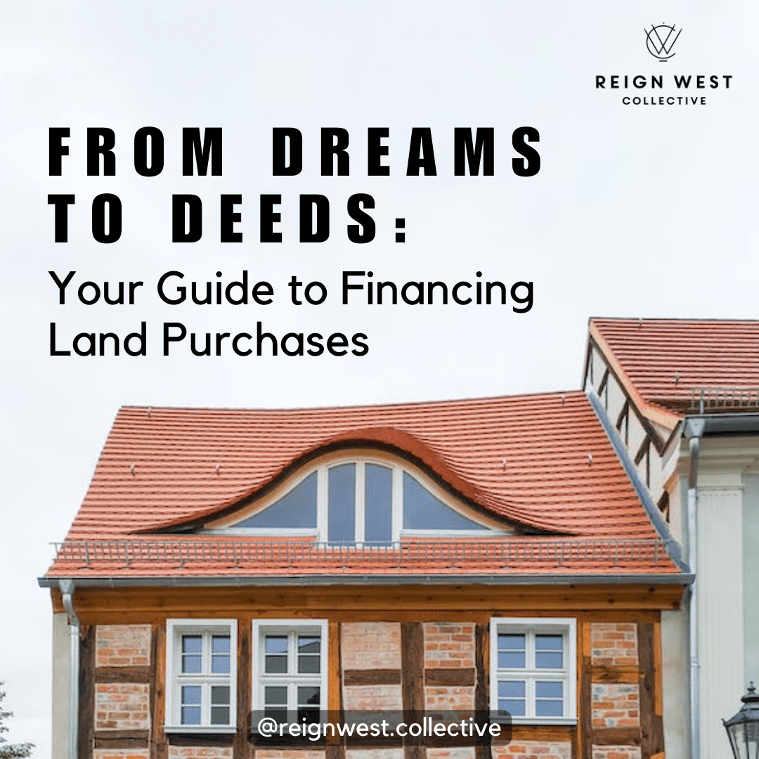 From Dreams to Deeds: Your Guide to Financing Land Purchases 