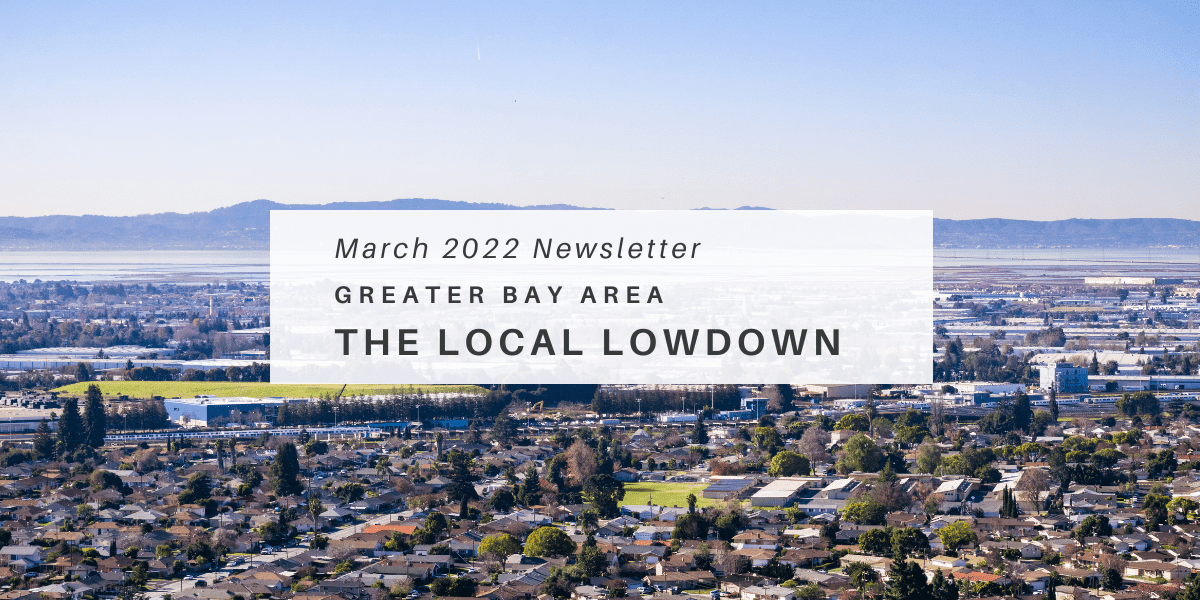 April 2022 Newsletter – Greater Bay Area Local Lowdown