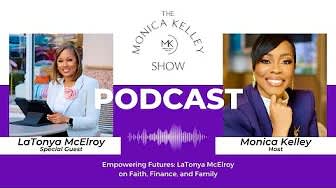 Empowering Futures: LaTonya McElroy on Faith, Finance, and Family