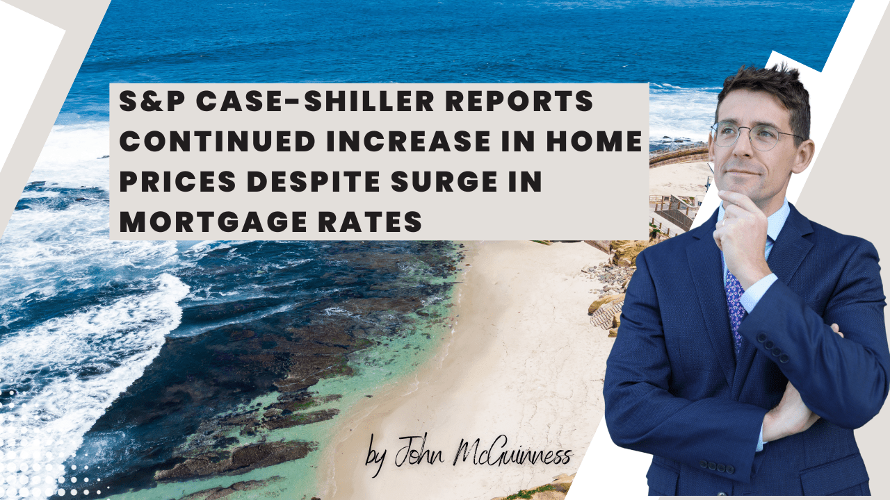 S&P Case-Shiller Reports Continued Increase in Home Prices Despite Surge in Mortgage Rates