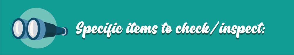 Specific items to check/inspect
