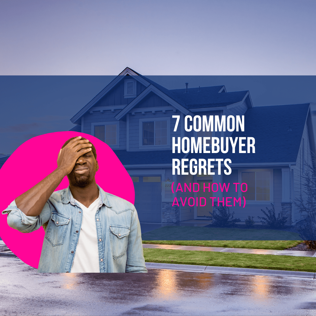 7 Common Homebuyer Regrets (And How To Avoid Them) 