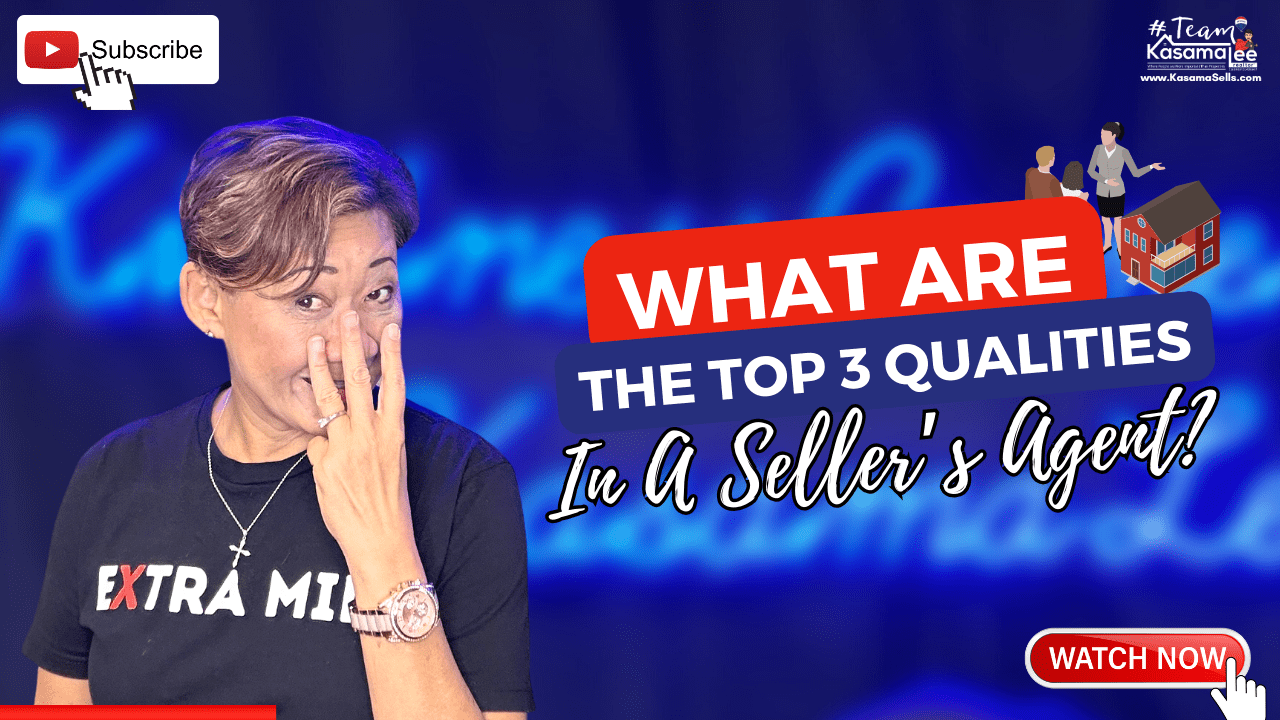 What Are The Top 3 Qualities In A Seller’s Agent? | Kasama Lee