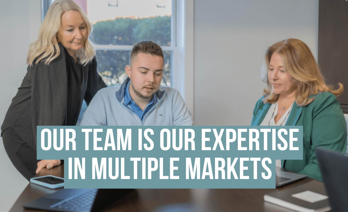 THE VALUE OF OUR TEAM IS OUR EXPERTISE IN MULTIPLE MARKETS