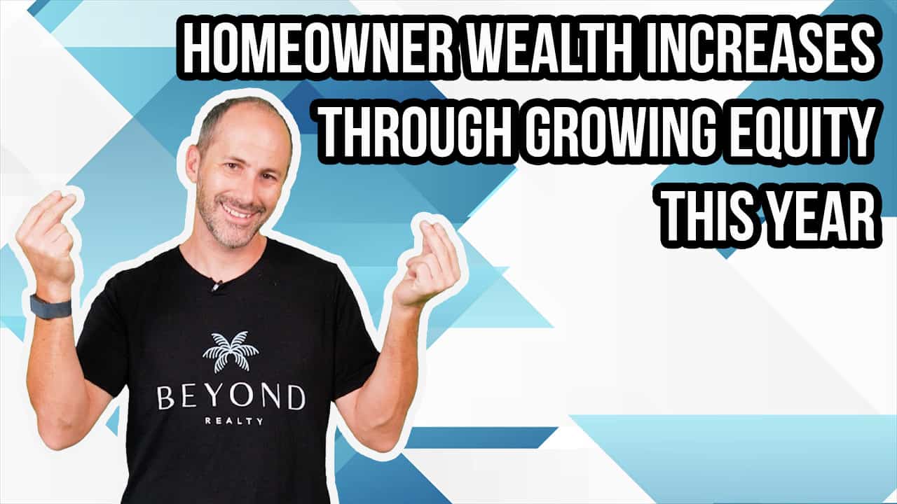 Homeowner Wealth Increases Through Growing Equity This Year