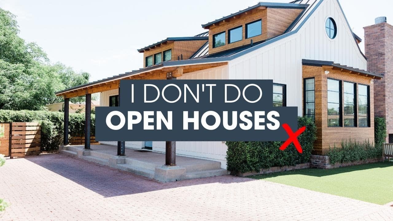 I DON'T DO OPEN HOUSES - WHY? Find out here