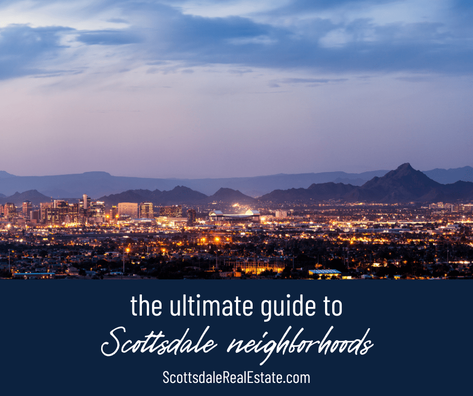 The Ultimate Guide to Scottsdale Neighborhoods: Finding Your Perfect Home