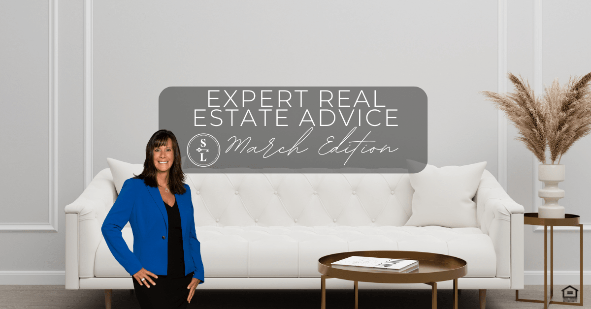 March Edition: Expert Real Estate Advice