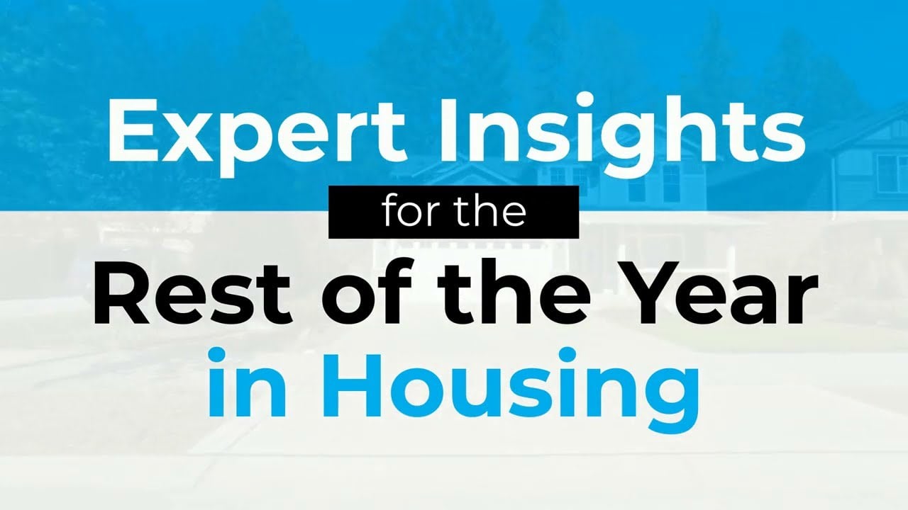 Expert Insights for the Rest of the Year in Housing