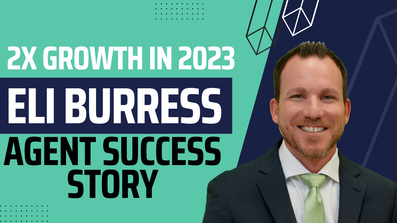 Agent Success Interview - Eli Burress Doubles His Business in 2023