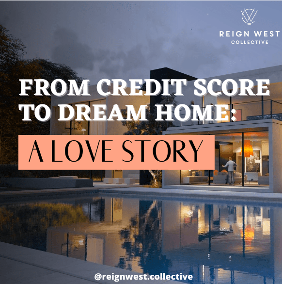 From Credit Score to Dream Home: A Love Story