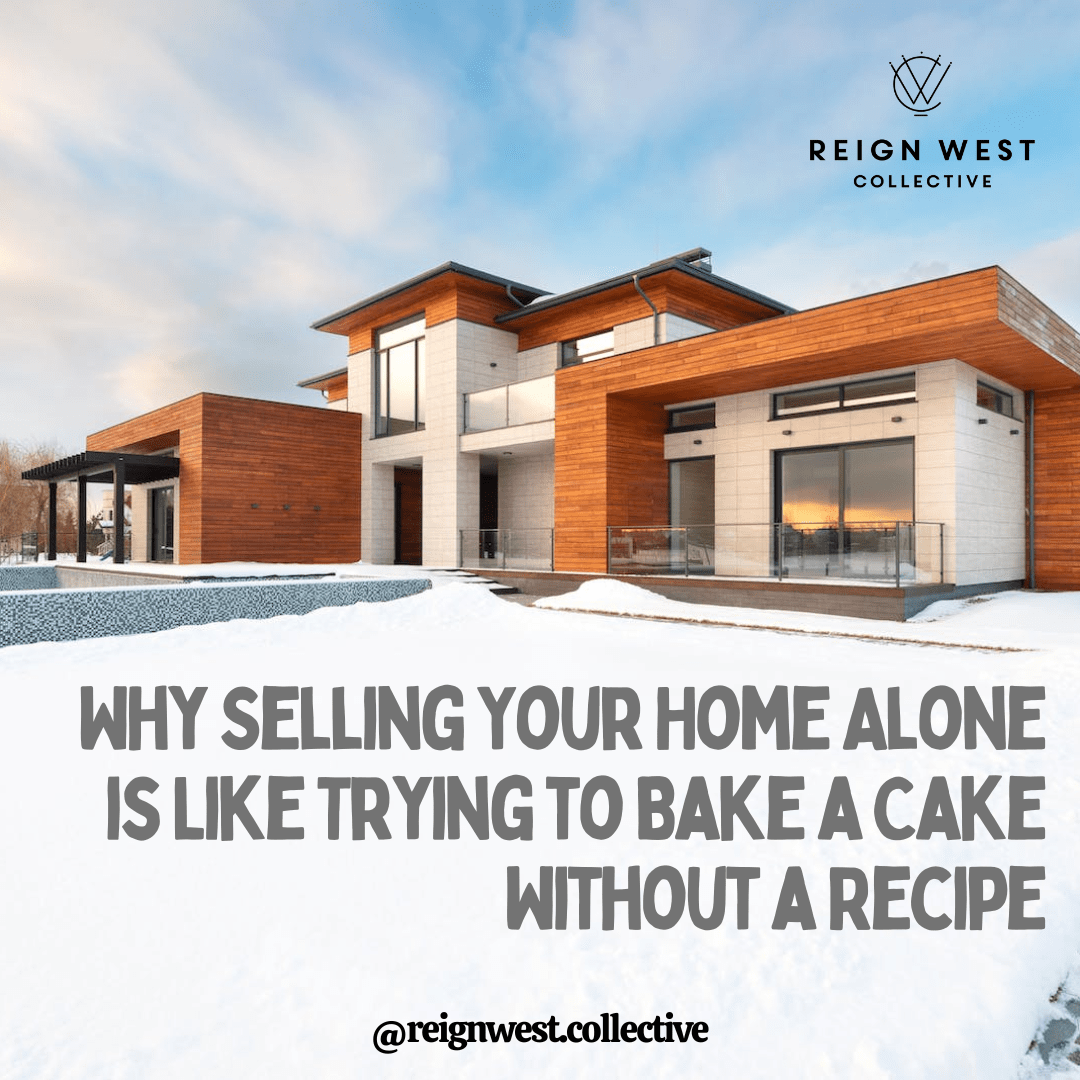 Why Selling Your Home Alone is Like Trying to Bake a Cake Without a Recipe