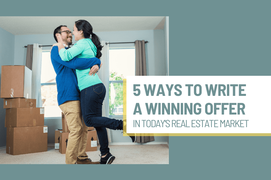 5 Ways to Write a Winning Offer in Today’s Real Estate Market