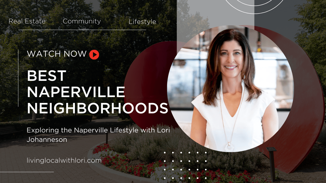 Best Naperville Neighborhoods | Exploring the Naperville Lifestyle with Lori Johanneson