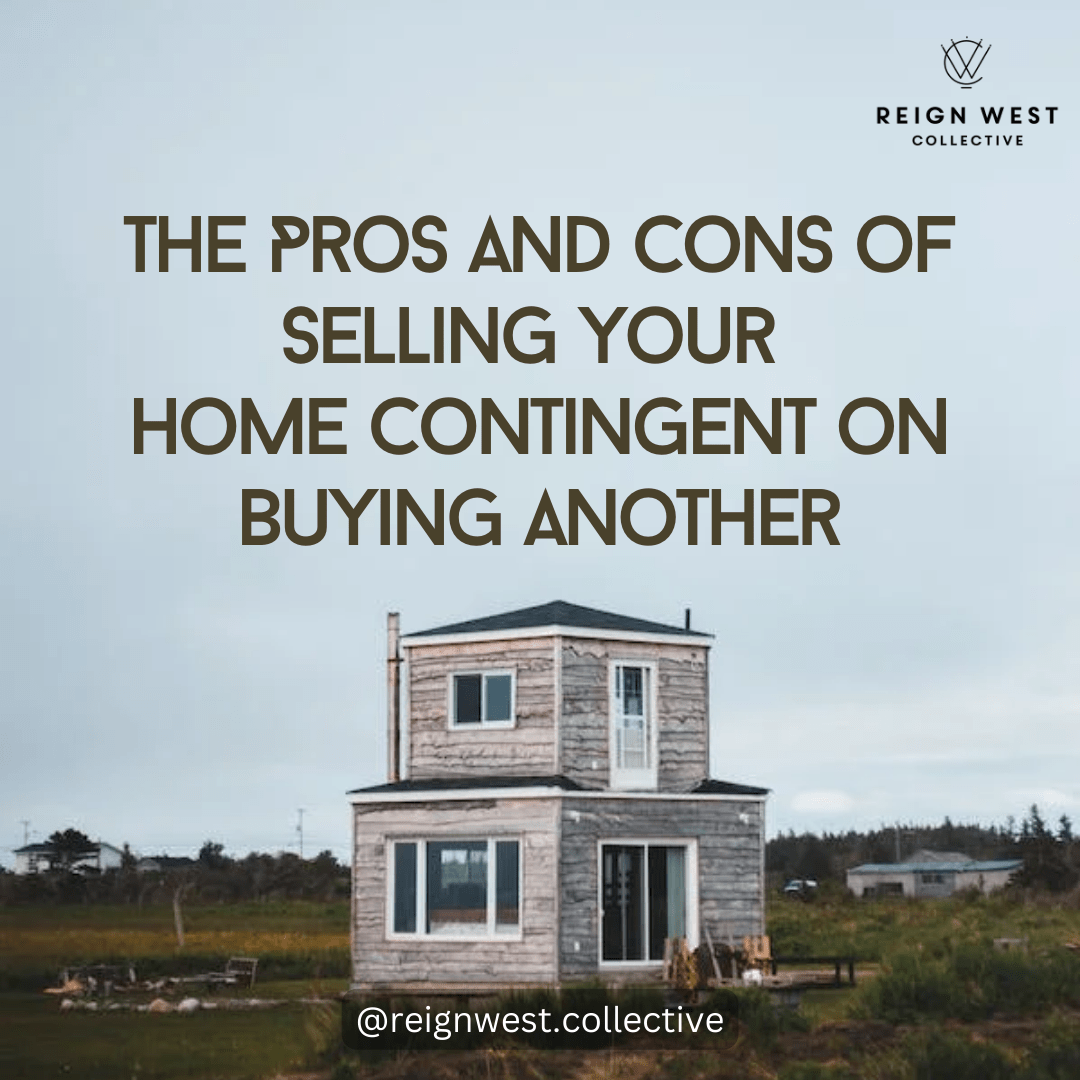 The Pros and Cons of Selling Your Home Contingent on Buying Another