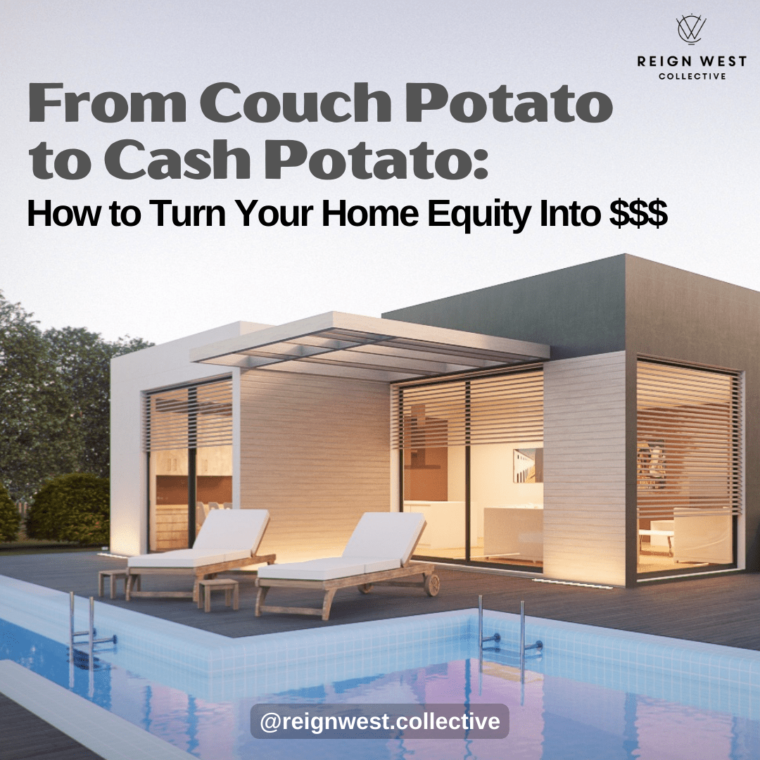 From Couch Potato to Cash Potato: How to Turn Your Home Equity into $$$