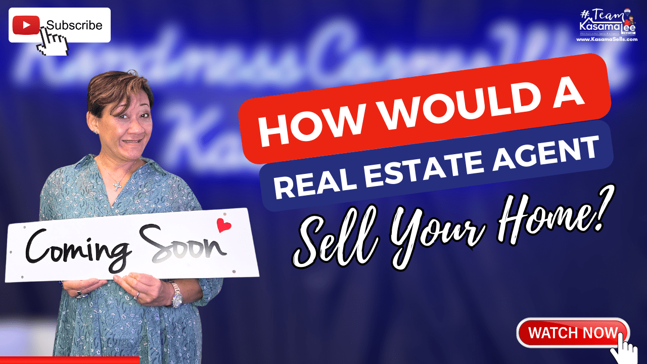 How Would A Real Estate Agent Sell Your Home? | KasamaSells.com