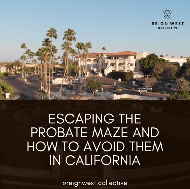 Escaping the Probate Maze and How to Avoid Them in California