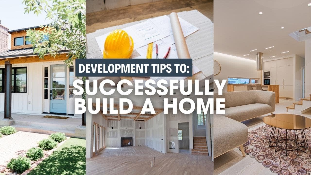 Tips to SUCCESSFULLY Develop a HOME