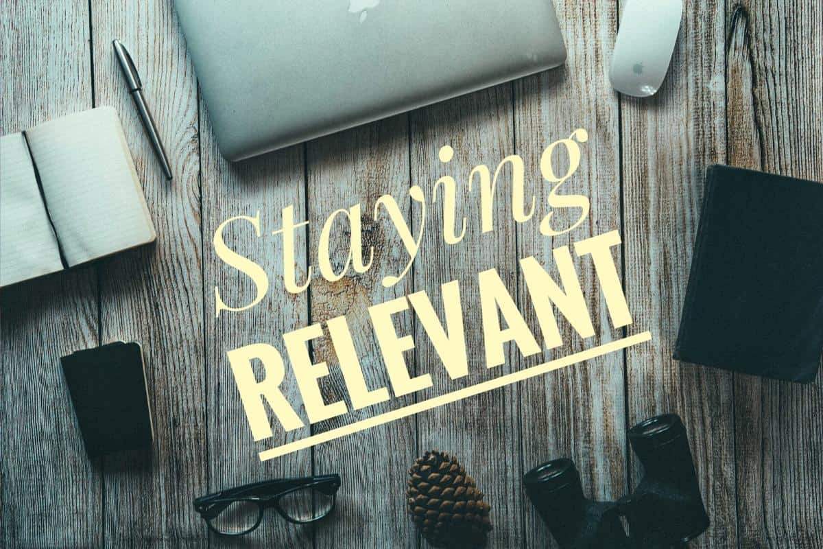 How To Stay Relevant During This Time Of Crisis