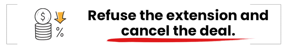 Advice to refuse a closing-date extension and cancel the deal.