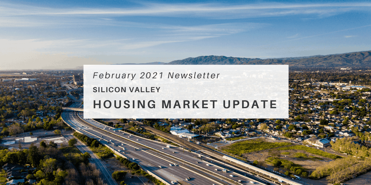 February 2021 Newsletter – Housing Market Updates for Silicon Valley