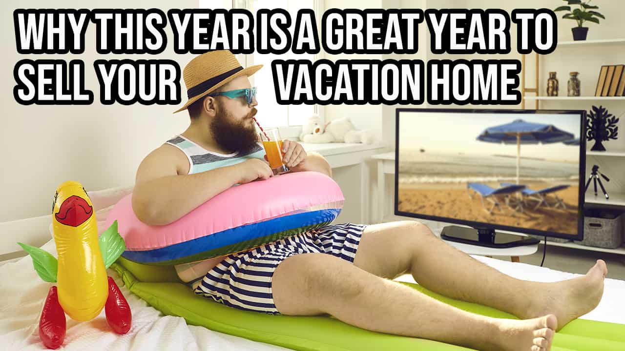 Why This Is a Great Year to Sell Your Vacation Home