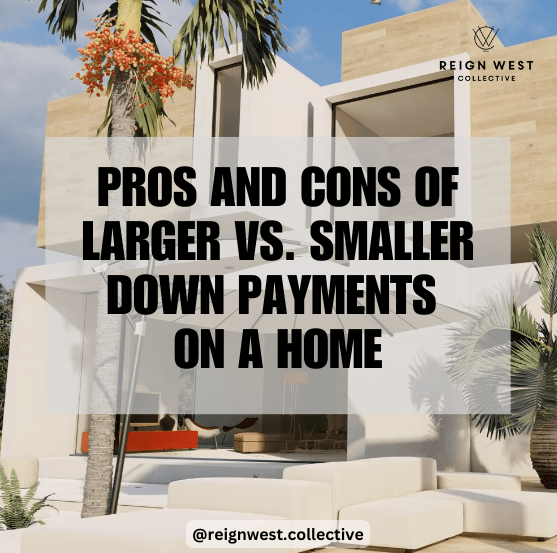 Pros and Cons of Larger vs. Smaller Down Payments on a Home